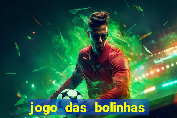 jogo das bolinhas que ganha dinheiro